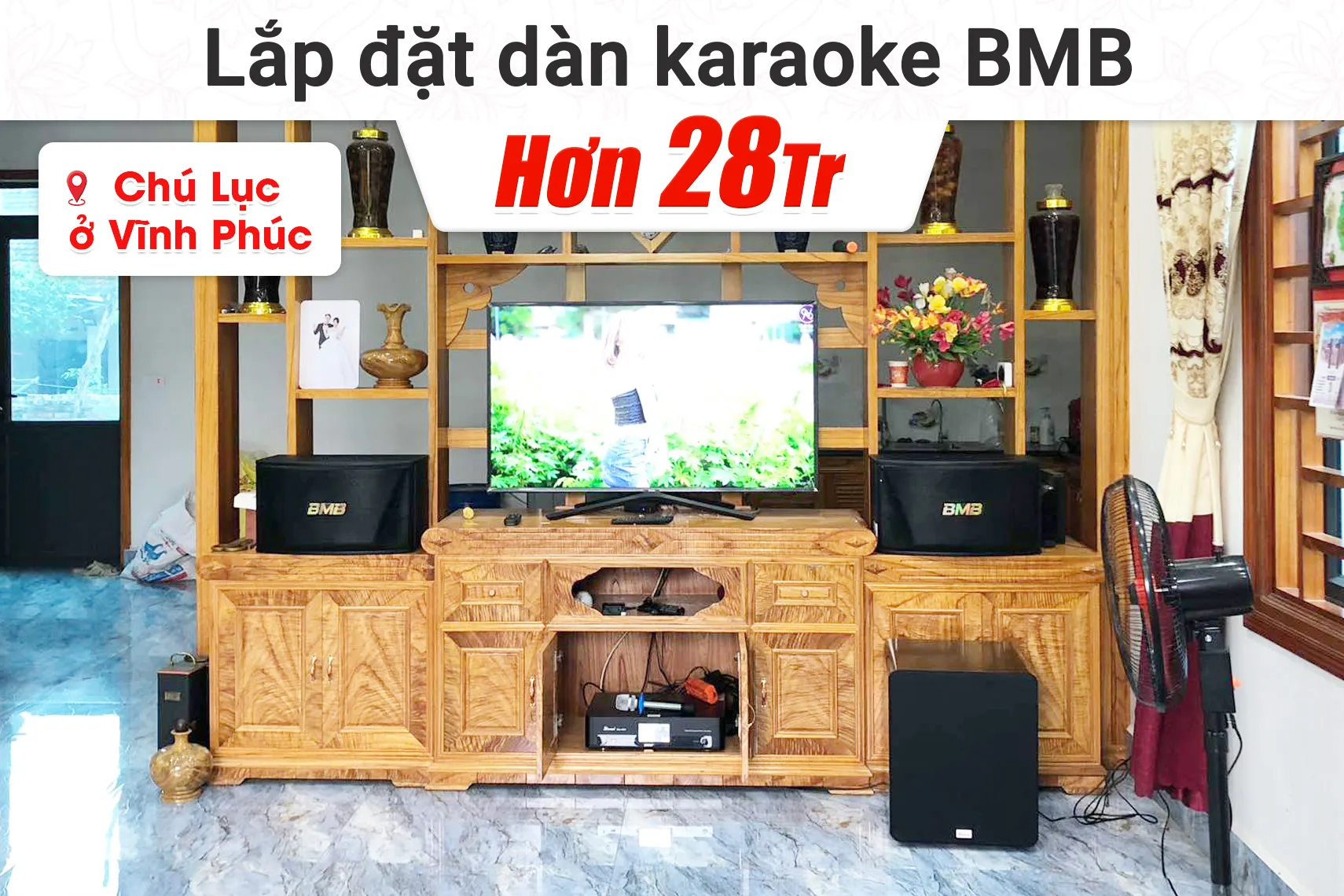 Lắp đặt dàn karaoke BMB hơn 28tr cho chú Lục tại Vĩnh Phúc