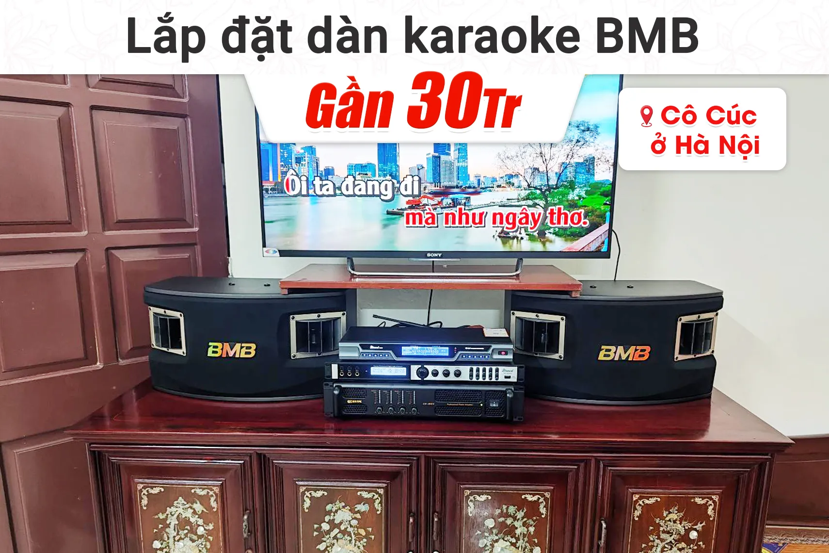 Lắp đặt dàn karaoke BMB gần 30tr cho cô Cúc tại Hà Nội
