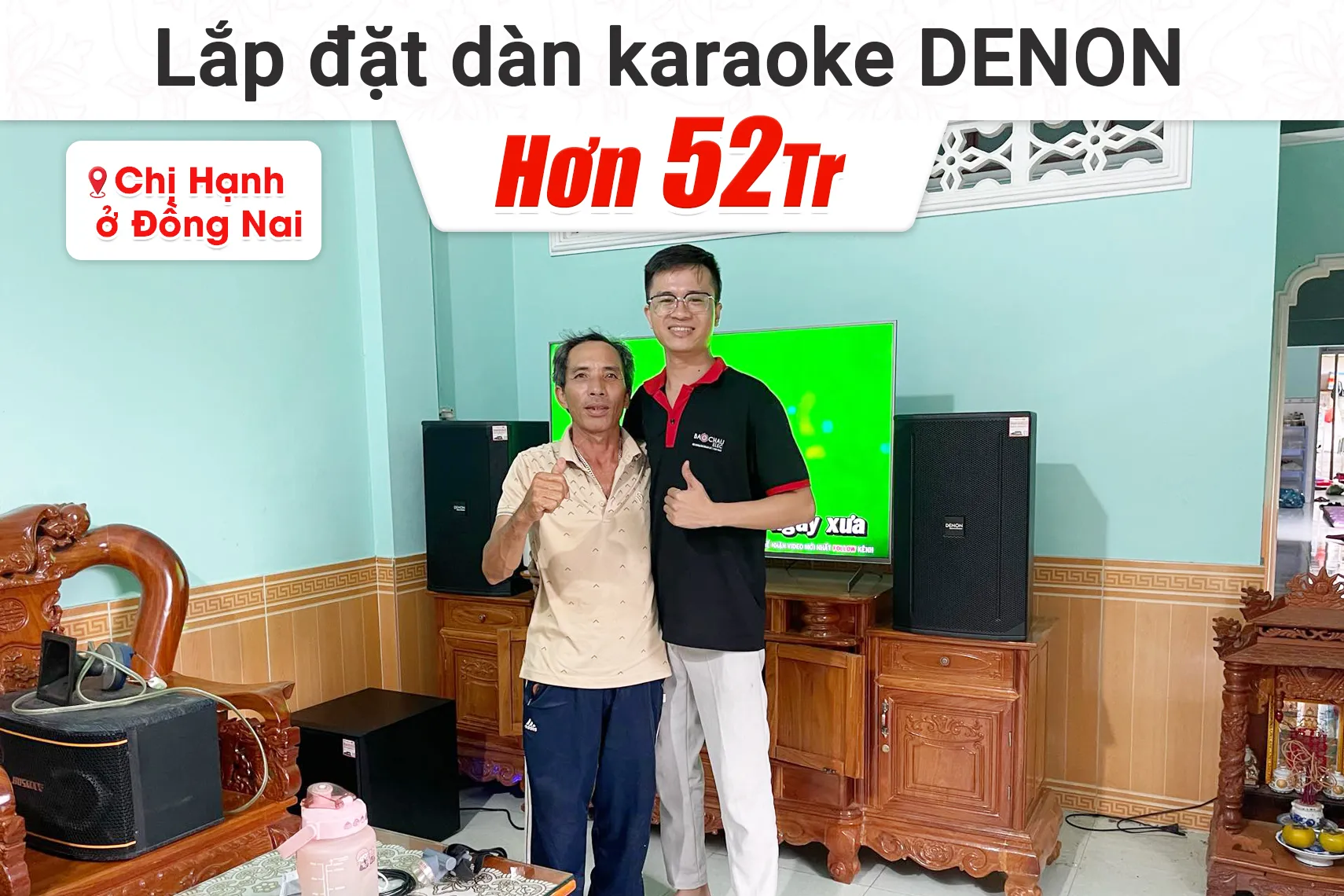 Lắp đặt dàn karaoke Denon hơn 52tr cho chị Hạnh tại Đồng Nai