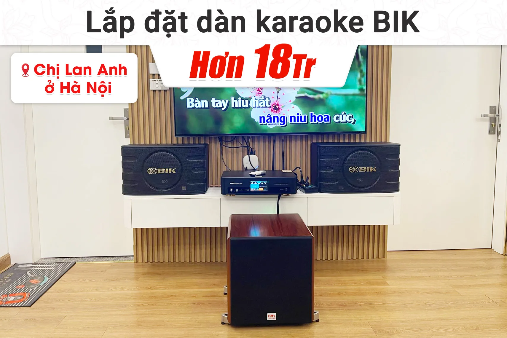 Lắp đặt dàn karaoke BIK hơn 18tr cho chị Lan Anh tại Hà Nội (BIK BJ-S668, BKSound DKA 5500, SW512)