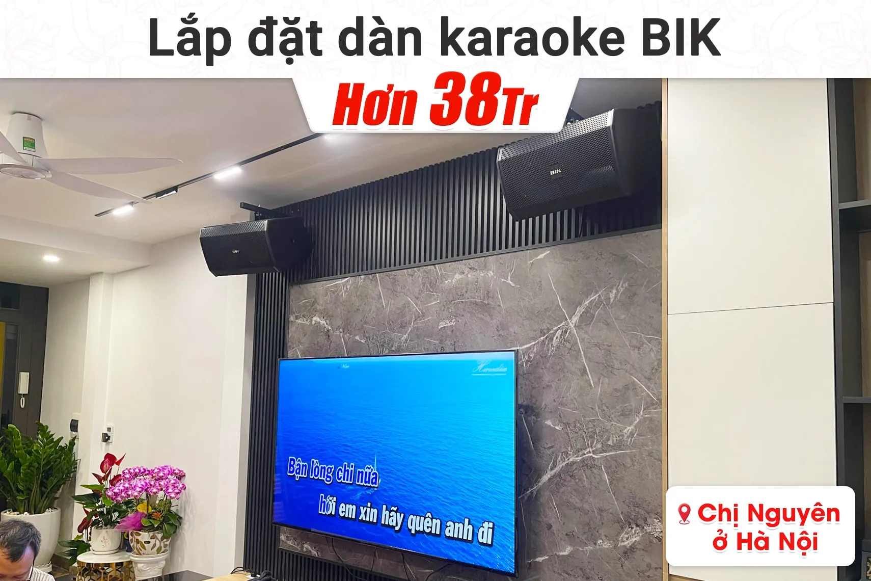 Lắp đặt dàn karaoke BIK hơn 38tr cho chị Nguyên tại Hà Nội