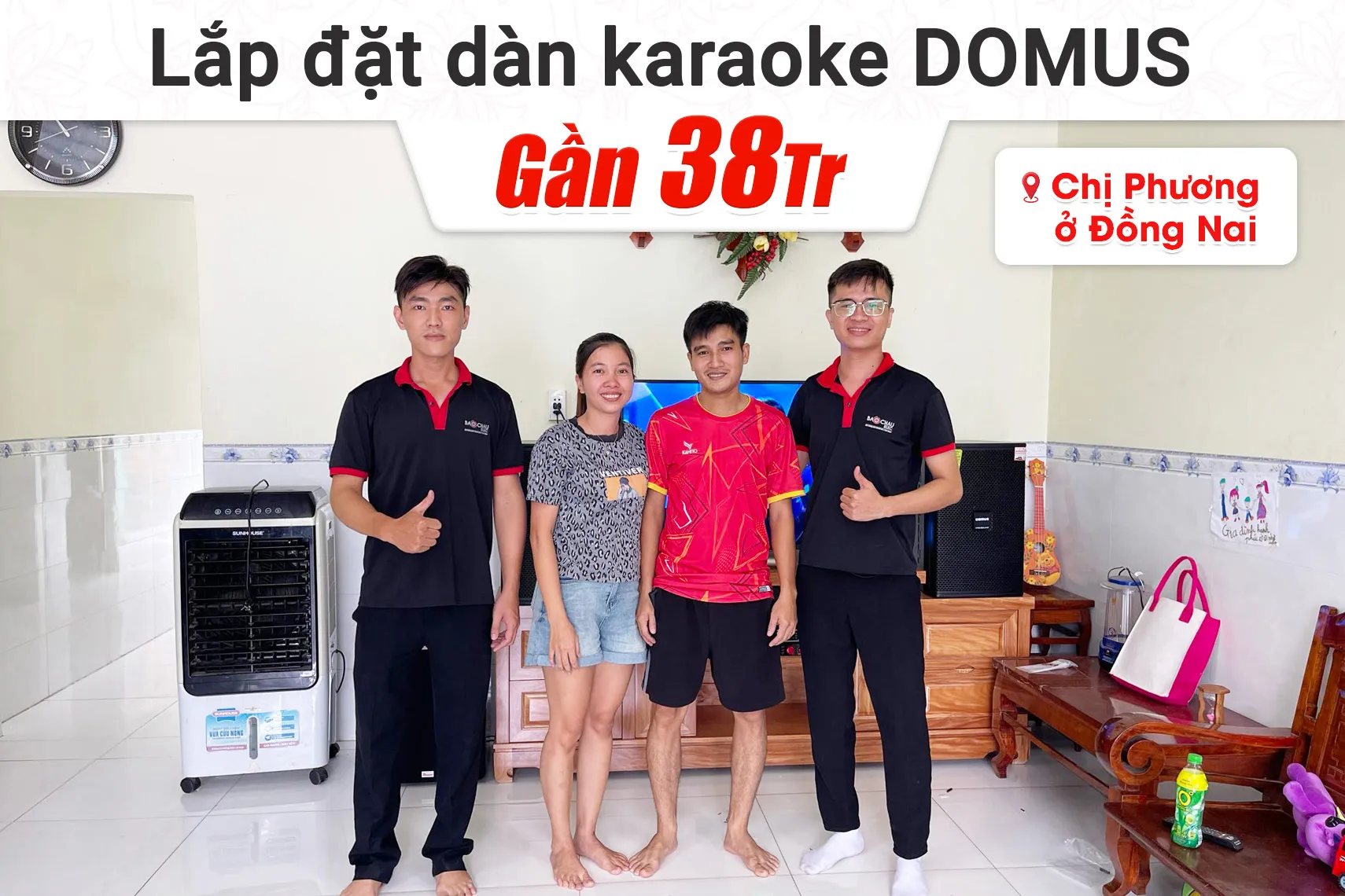 Lắp đặt dàn karaoke Domus gần 38tr cho chị Phương tại Đồng Nai
