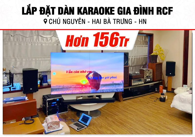Lắp đặt dàn karaoke RCF hơn 156tr cho chú Nguyên tại Hà Nội (RCF CMAX 4110, IPS 2700, IPS 2.5K, KX180A, S8015LP,…)