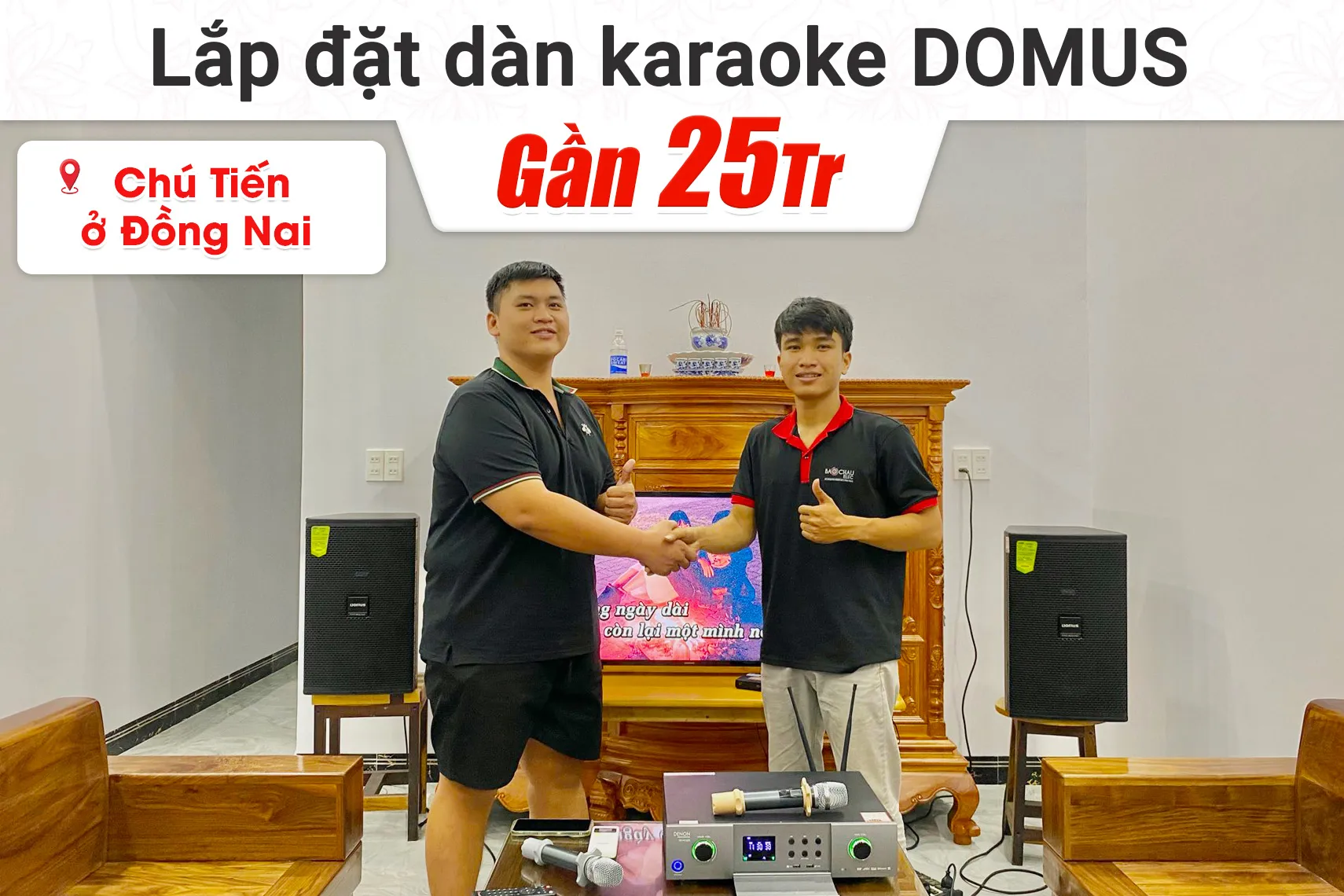 Lắp đặt dàn karaoke Domus gần 25tr cho chú Tiến tại Đồng Nai (Domus DP6120 Max, Denon Pro DP-N1600)