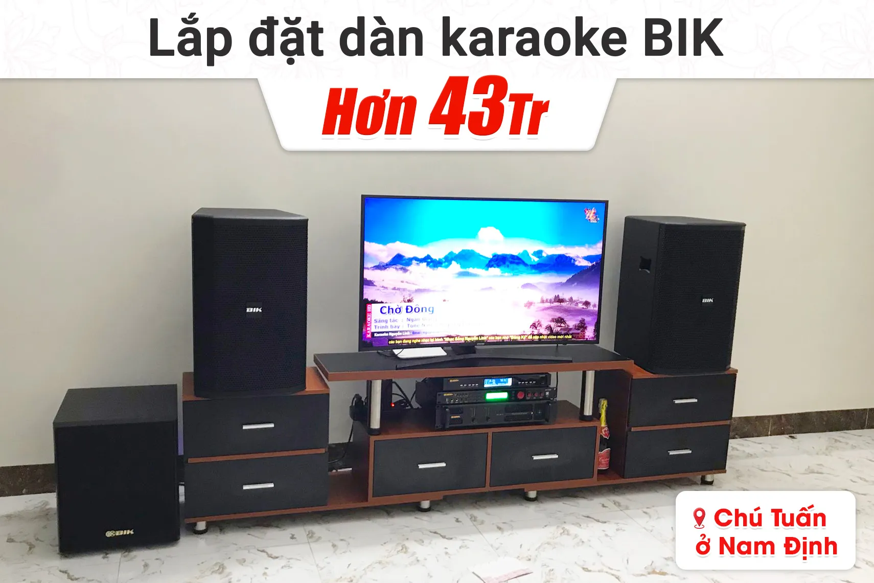 Lắp đặt dàn karaoke BIK hơn 43tr cho chú Tuấn tại Nam Định