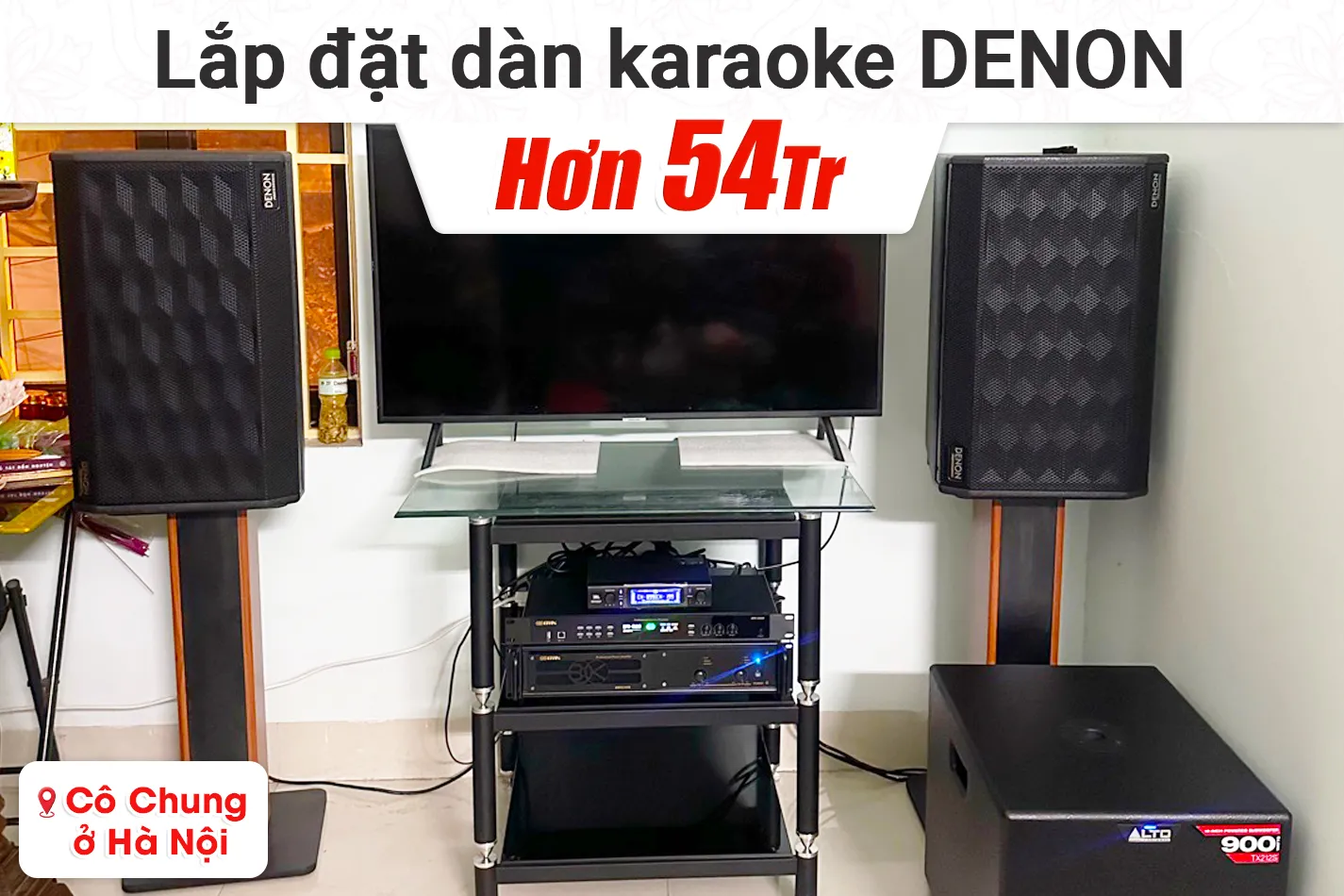 Lắp đặt dàn karaoke Denon hơn 54tr cho cô Chung tại Hà Nội