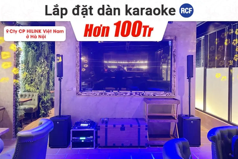 Lắp đặt dàn karaoke di động RCF hơn 100tr cho công ty CP HILINK Việt Nam
