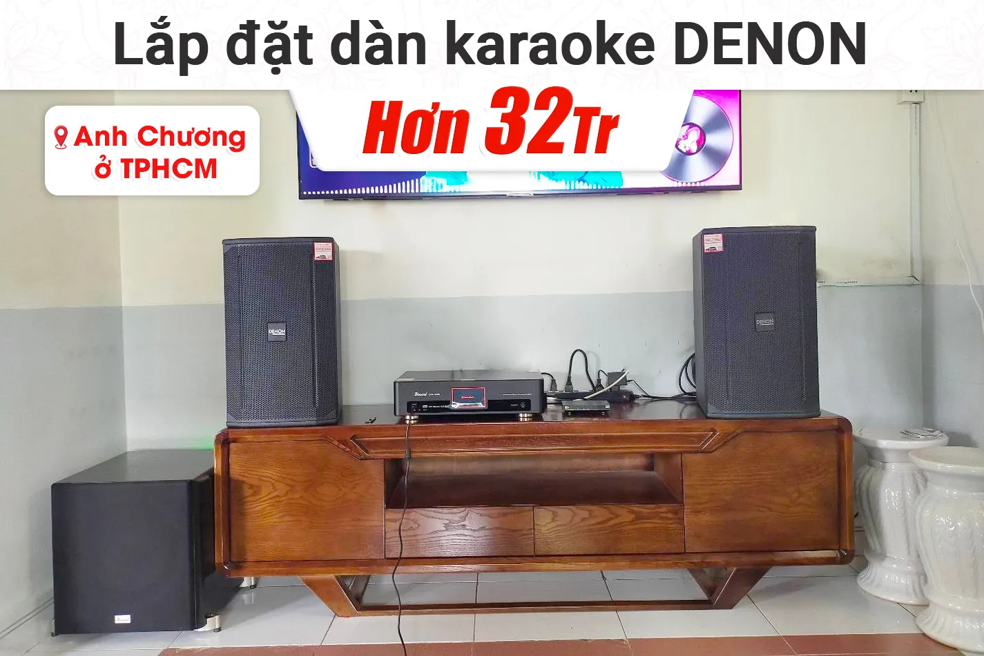 Lắp đặt dàn karaoke Denon hơn 32tr cho anh Chương tại TPHCM