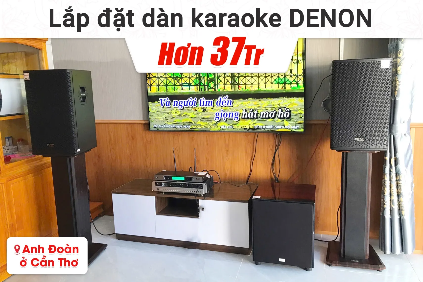 Lắp đặt dàn karaoke Denon hơn 37tr cho anh Đoàn tại Cần Thơ