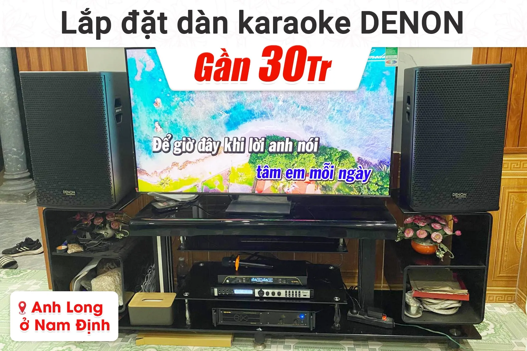 Lắp đặt dàn karaoke Denon gần 30tr cho anh Long tại Nam Định