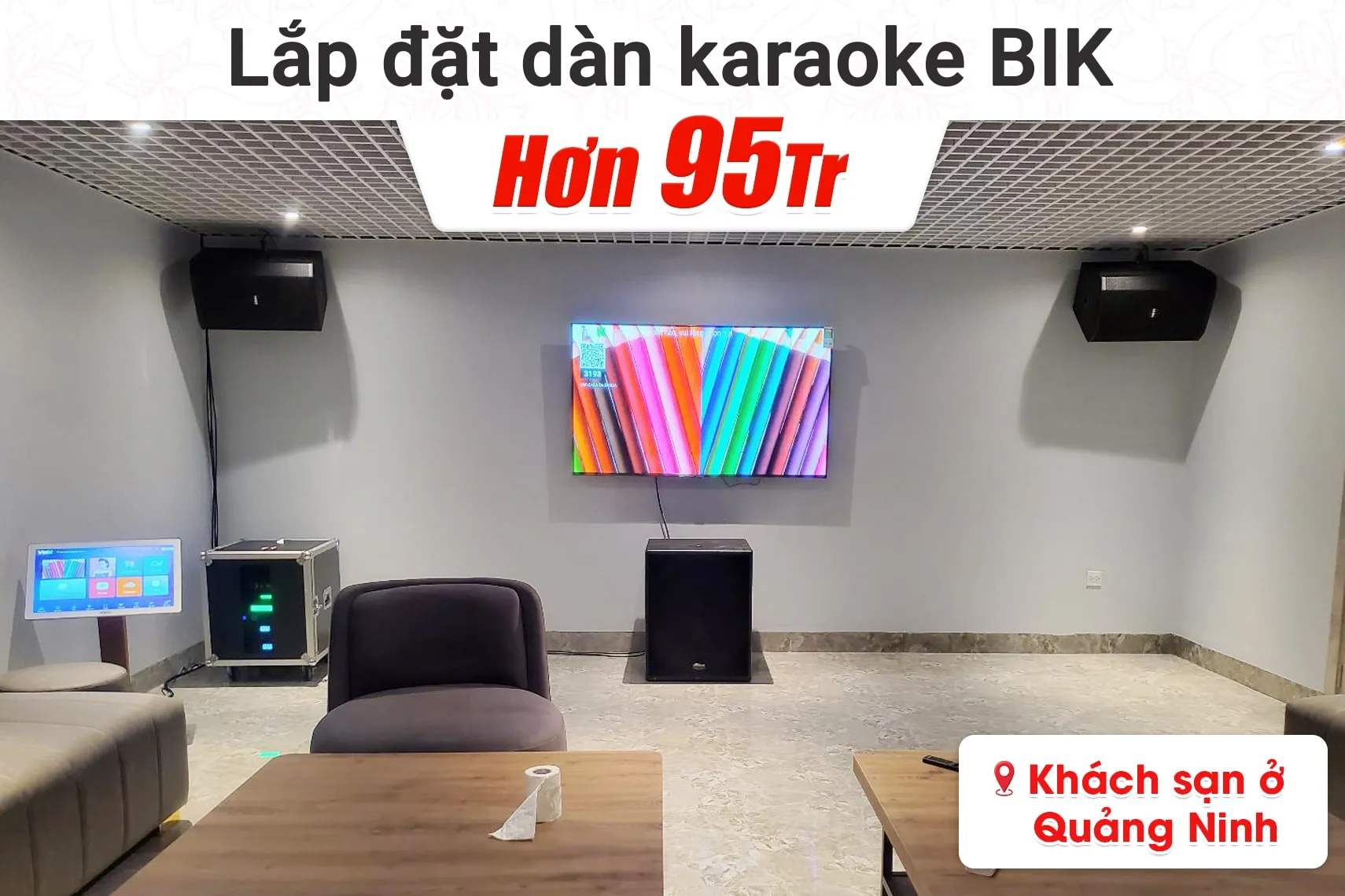 Lắp đặt dàn karaoke BIK hơn 95tr cho khách sạn tại Quảng Ninh (BIK BSP 412II, King House T4-800, D2A-600, KX180A,…)