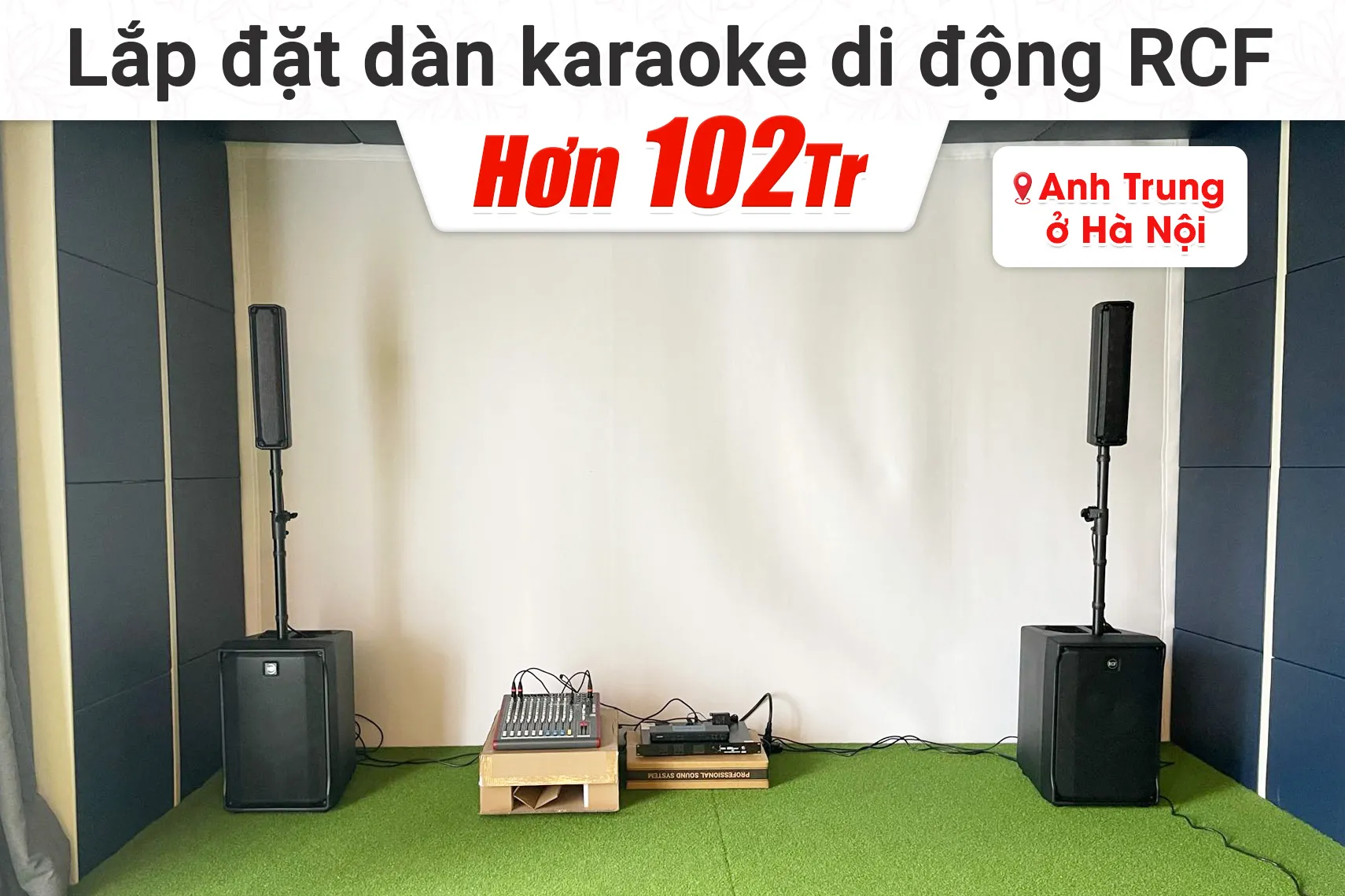 Lắp đặt dàn karaoke di động RCF hơn 102tr cho anh Trung tại Hà Nội