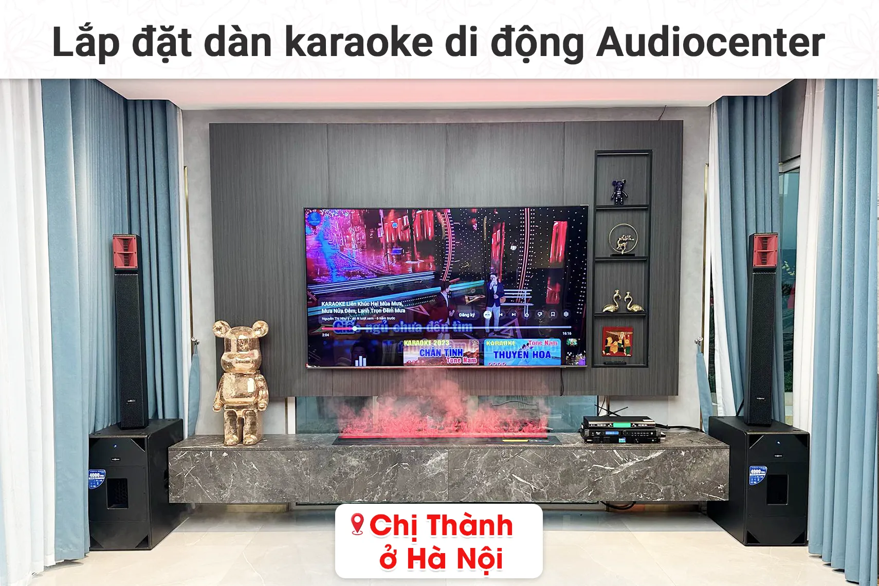 Lắp đặt dàn karaoke di động Audiocenter cho chị Thành tại Hà Nội