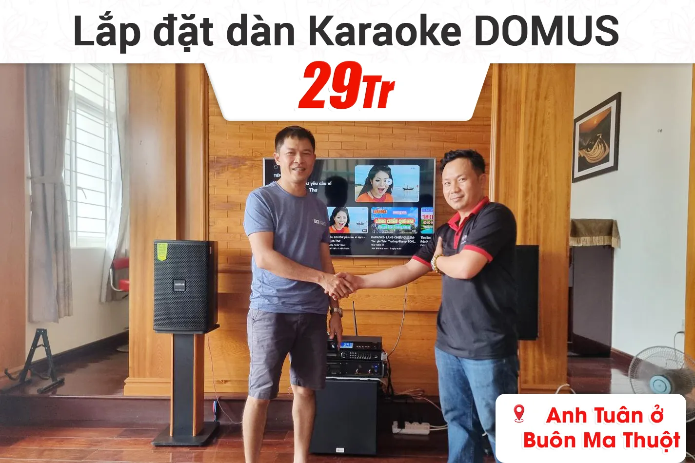 Lắp đặt dàn karaoke Domus 29tr cho anh Tuân ở Buôn Ma Thuột