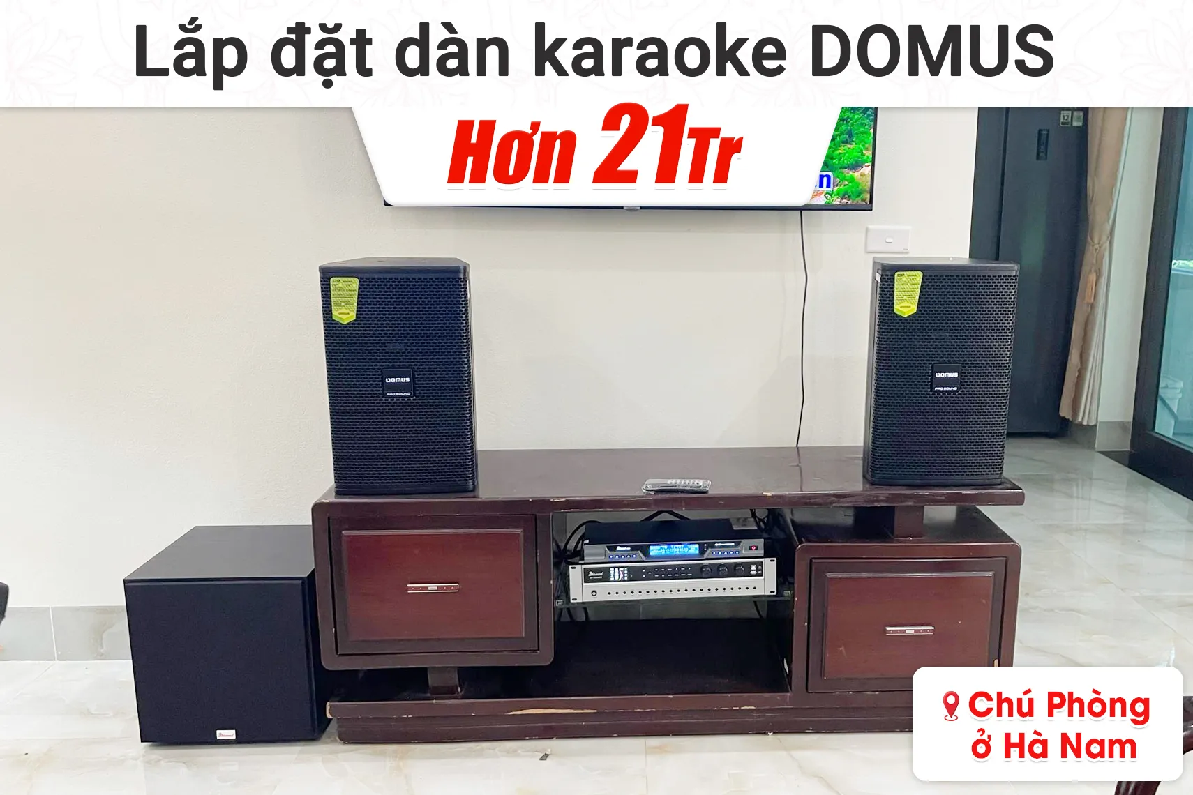 Lắp đặt dàn karaoke Domus hơn 21tr cho chú Phòng tại Hà Nam