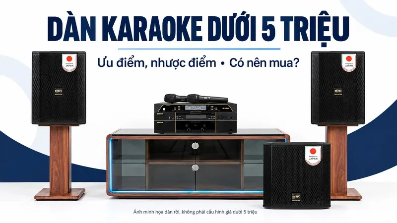 Tư vấn dàn karaoke gia đình dưới 5 triệu có tốt không?