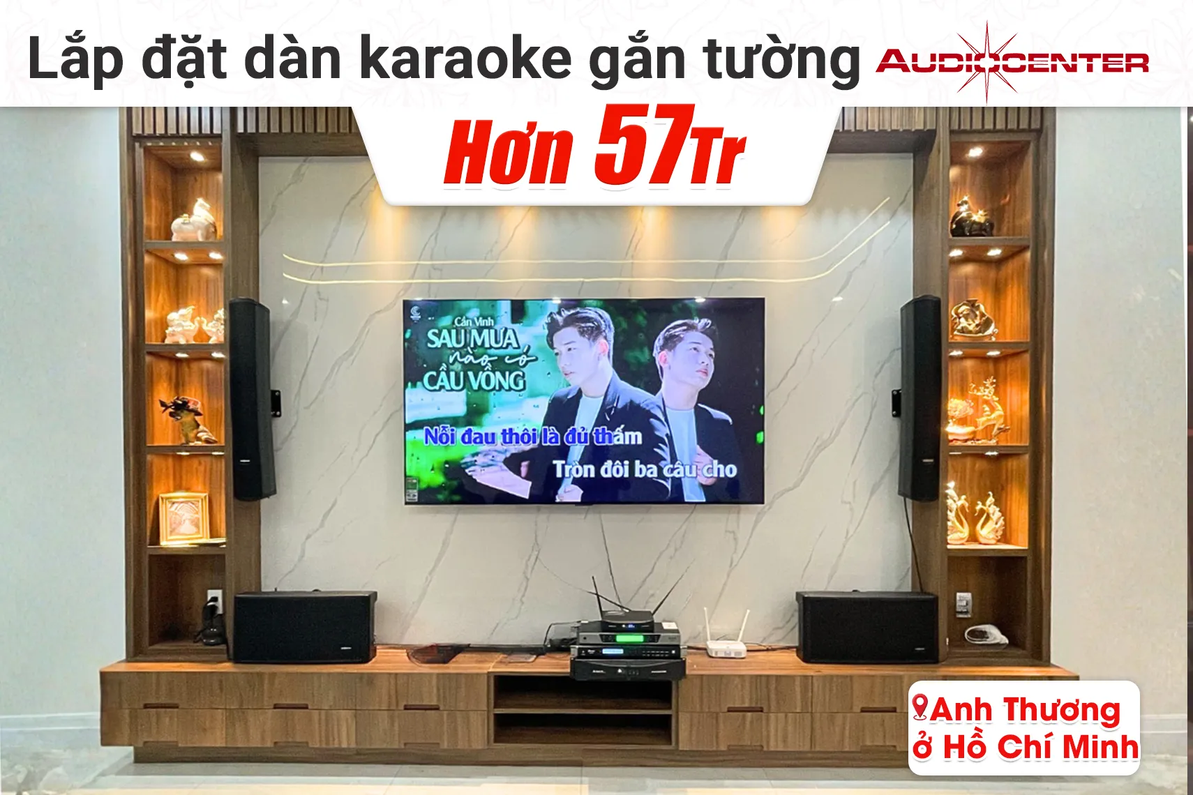 Lắp đặt dàn karaoke gắn tường Audiocenter hơn 57tr cho anh Thương tại TP HCM (Audiocenter T83, T4800, KP500, TW8, UGX12, Braincore CU)