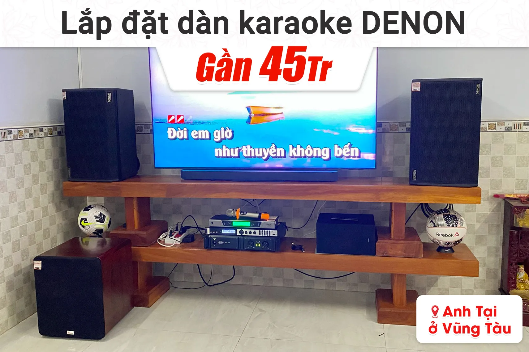 Lắp đặt dàn karaoke Denon gần 45tr cho anh Tài tại Vũng Tàu