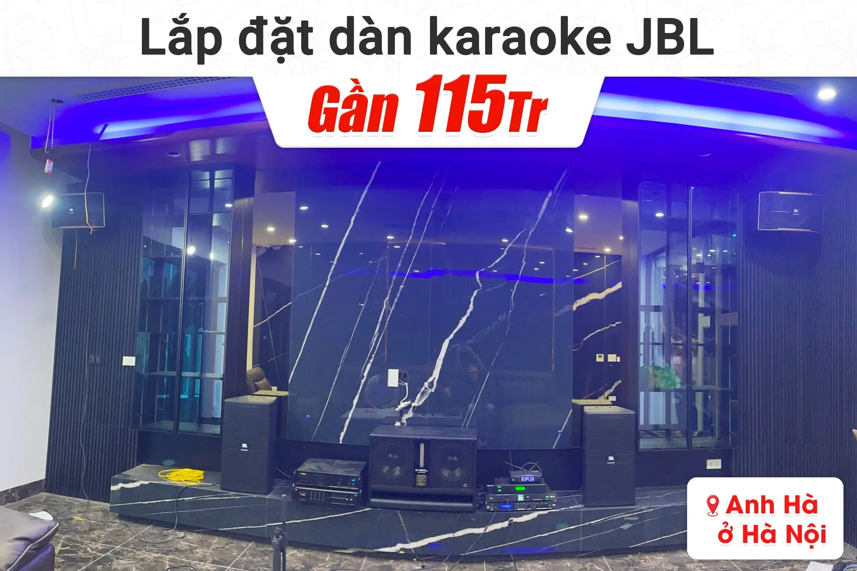 Lắp đặt dàn karaoke JBL gần 115tr cho anh Hà tại Hà Nội