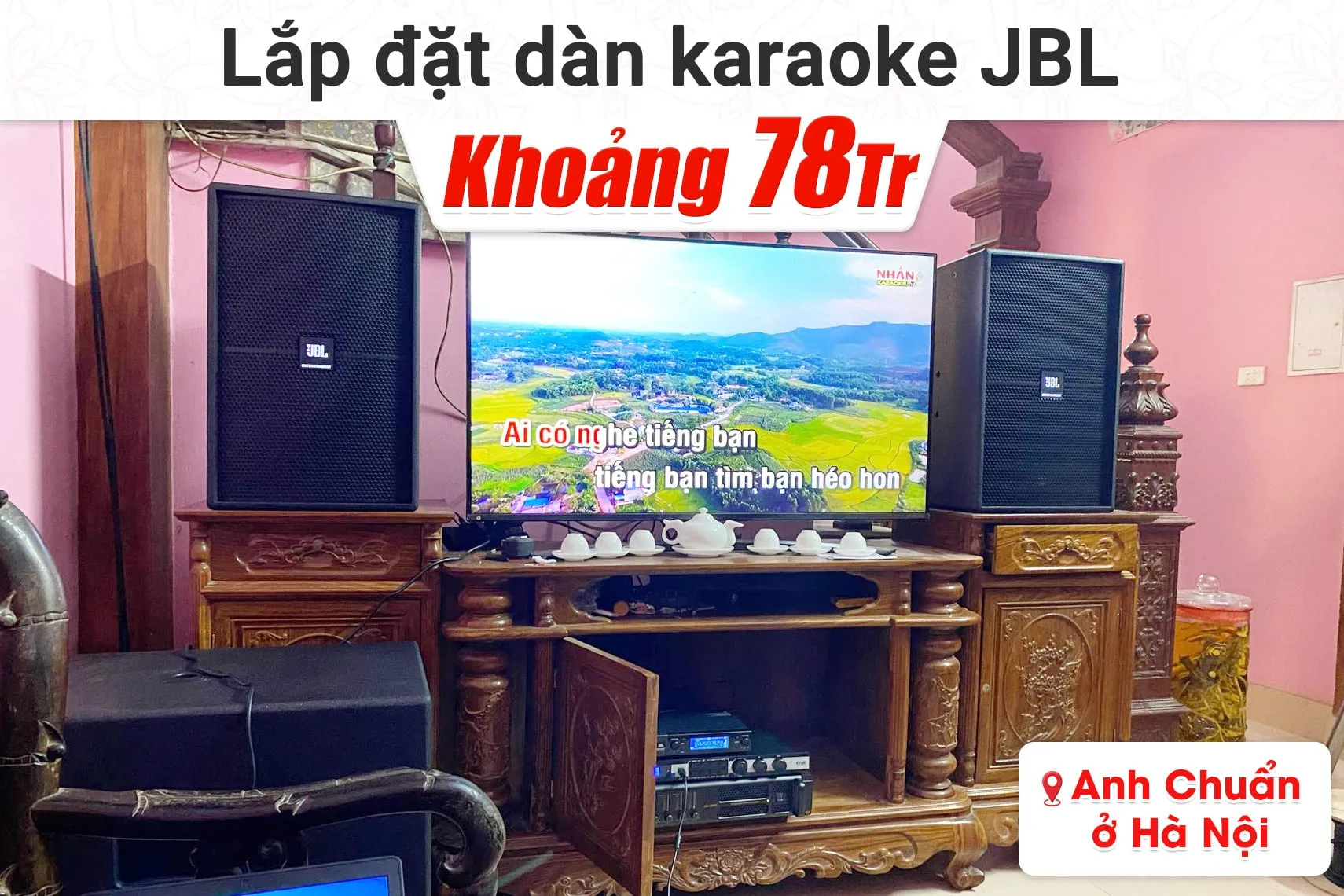 Lắp đặt dàn karaoke JBL khoảng 78tr cho anh Chuẩn tại Hà Nội