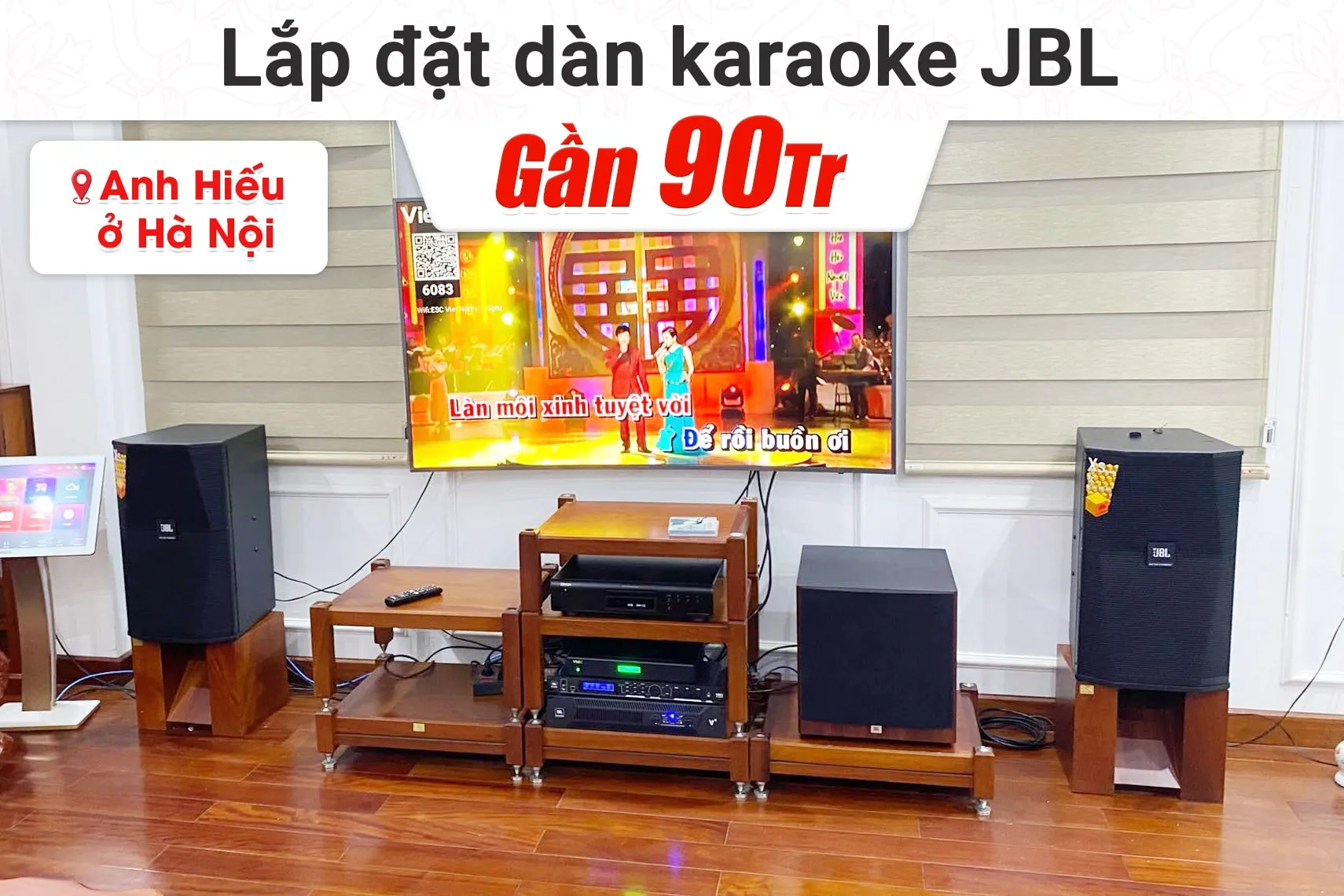 Lắp đặt dàn karaoke JBL gần 90tr cho anh Hiếu tại Hà Nội (JBL XS12, JBL V8, JBL VX8, A120P, DCD-600NE,…)