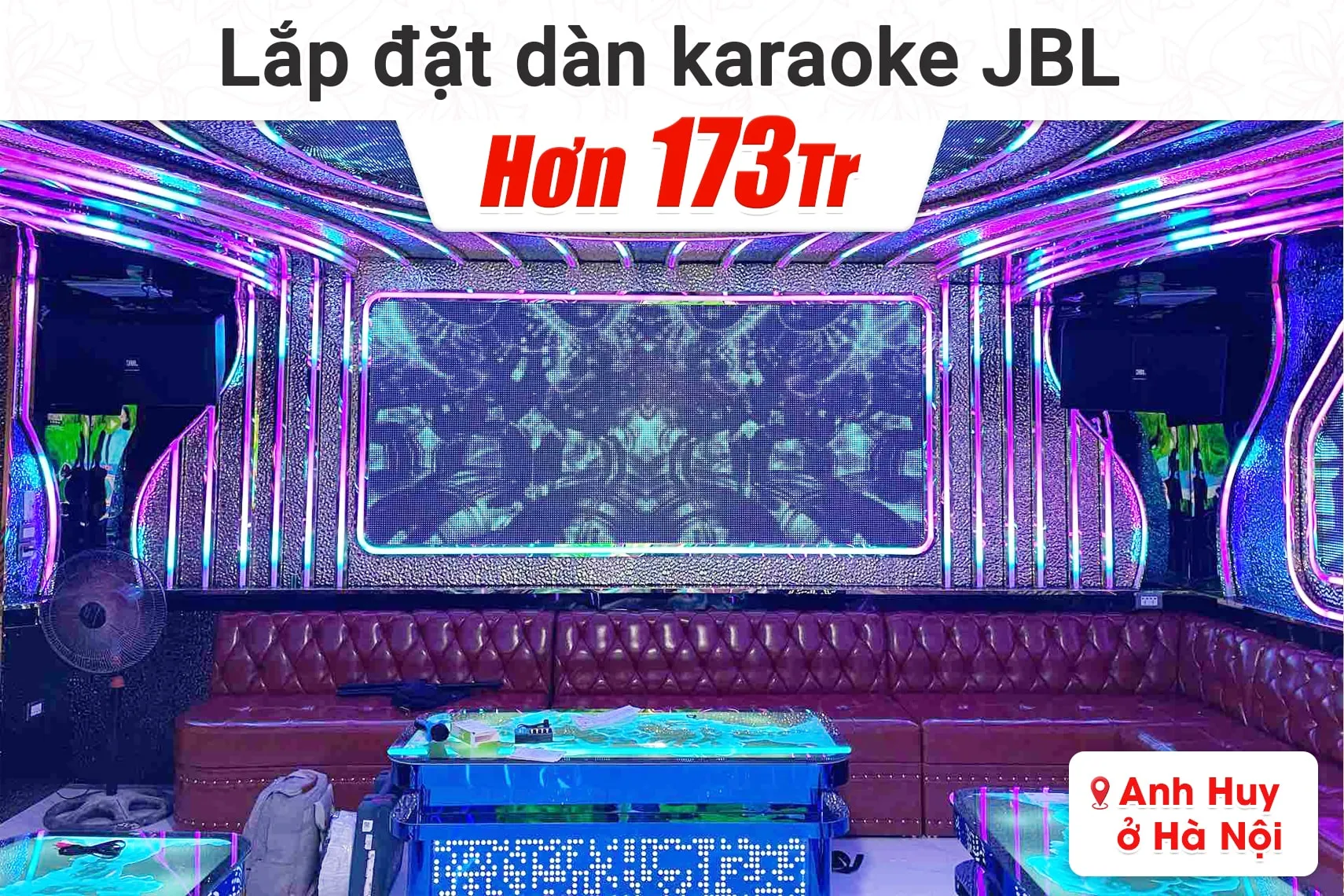 Lắp đặt dàn karaoke JBL hơn 173tr cho anh Huy tại Hà Nội