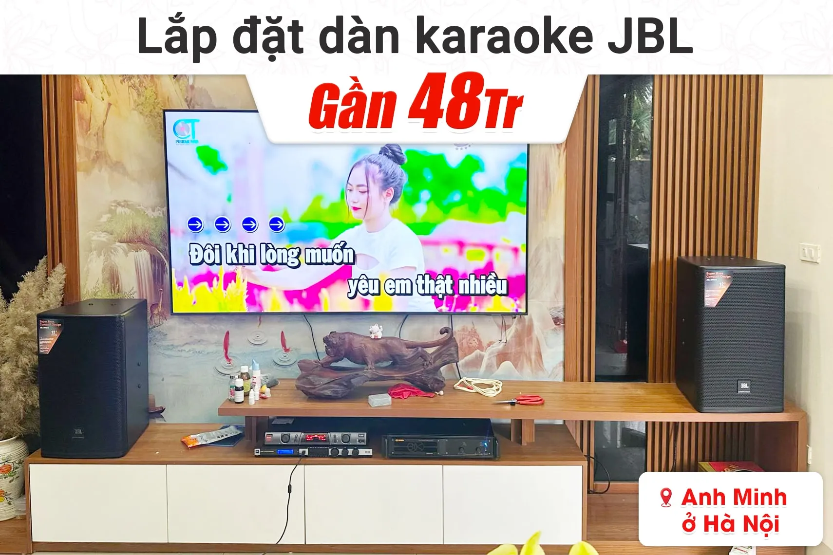 Lắp đặt dàn karaoke JBL gần 48tr cho anh Minh ở Hà Nội (JBL MTS12, VM620A, KX180A, BBS S290D)