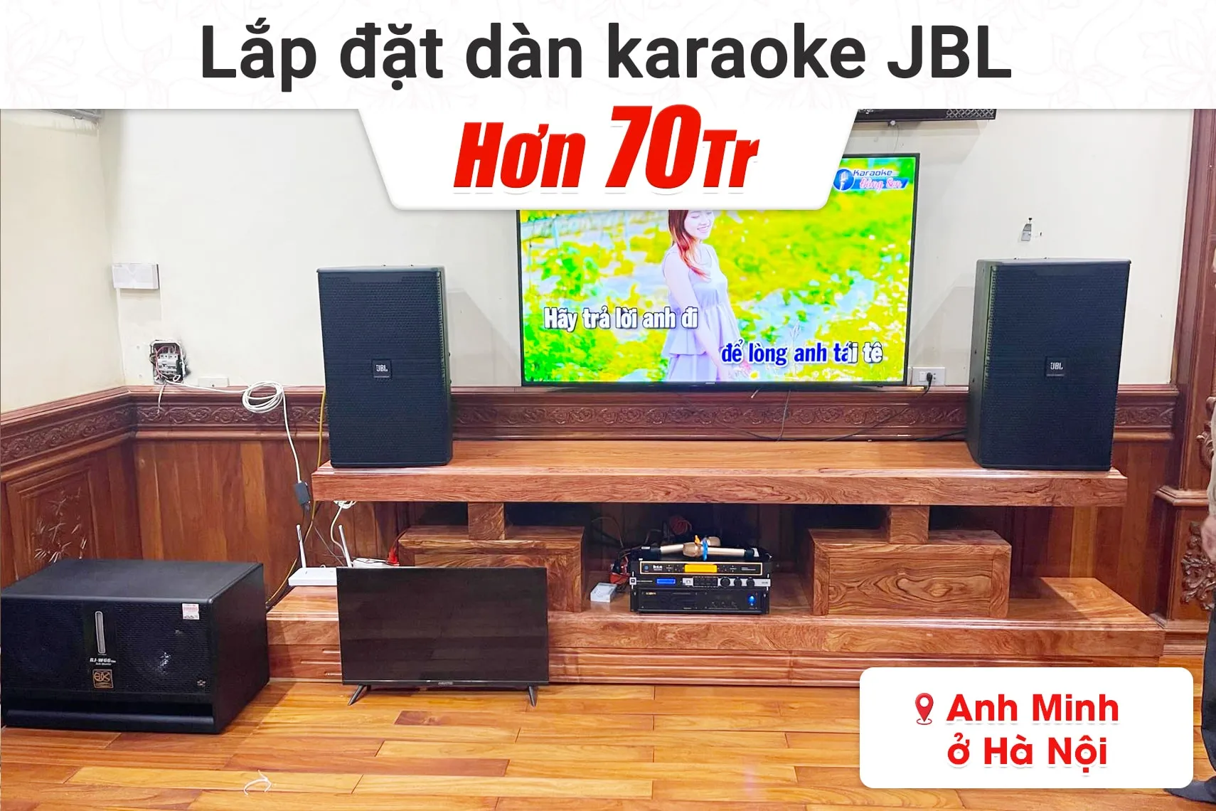 Lắp đặt dàn karaoke JBL hơn 70tr cho anh Minh tại Hà Nội (JBL KP4015 G2, VM830A, KX180A, W66 Plus, UGX12 Gold)