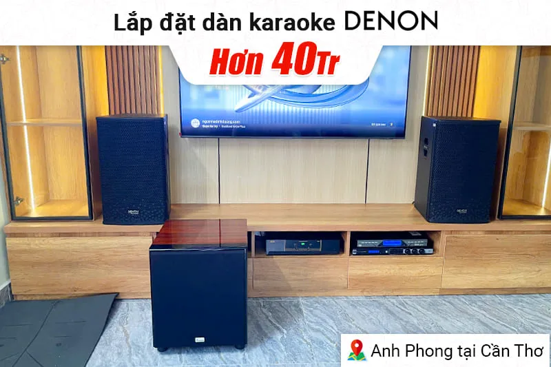 Lắp đặt dàn karaoke Denon hơn 40tr cho anh Phong tại Cần Thơ