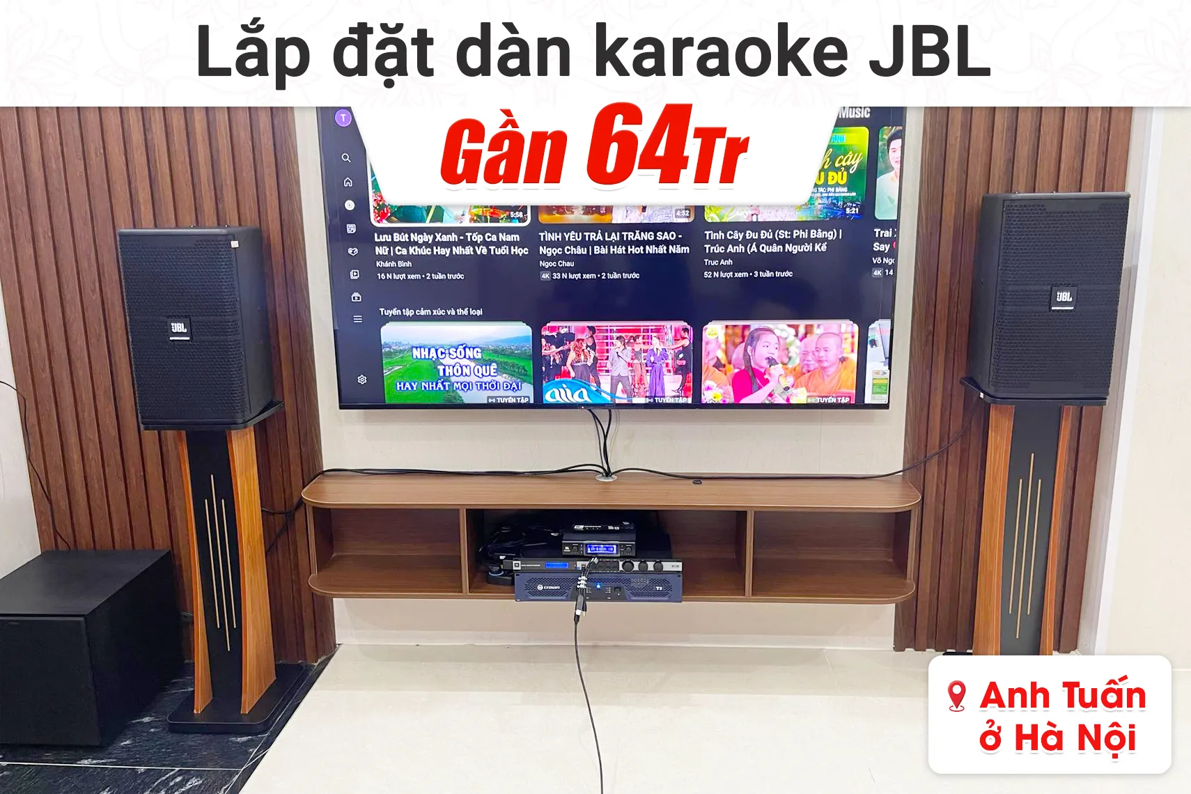 Lắp đặt dàn karaoke JBL gần 64tr cho anh Tuấn tại Hà Nội