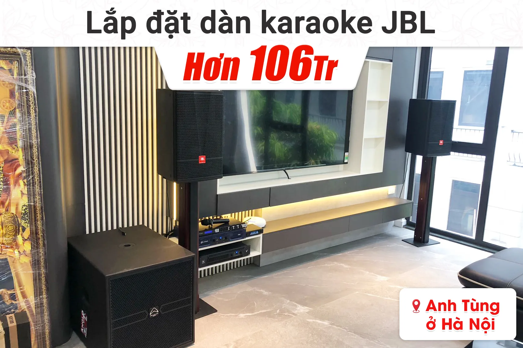 Lắp đặt dàn karaoke JBL gần 122tr cho anh Tùng tại Hà Nội