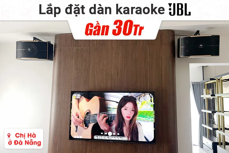 Lắp đặt dàn karaoke JBL gần 30tr cho chị Hà tại Đà Nẵng