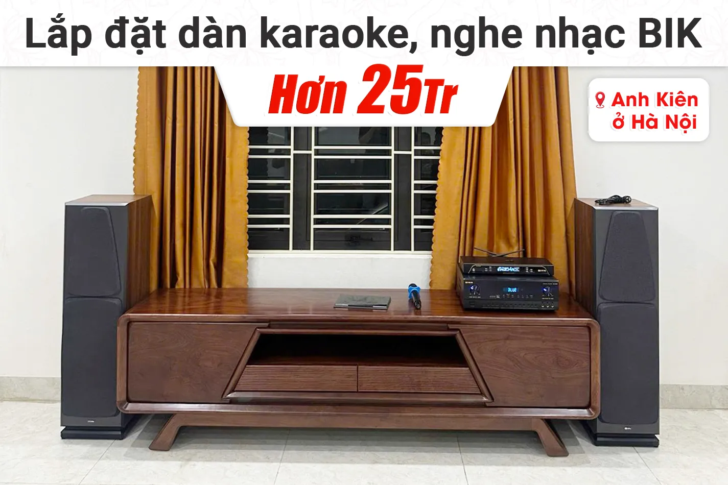 Lắp đặt dàn karaoke, nghe nhạc BIK hơn 25tr cho anh Kiên tại Hà Nội