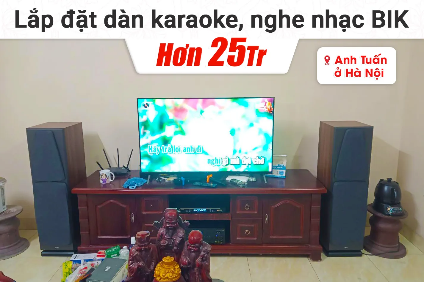 Lắp đặt dàn karaoke, nghe nhạc BIK hơn 25tr cho anh Tuấn tại Hà Nội