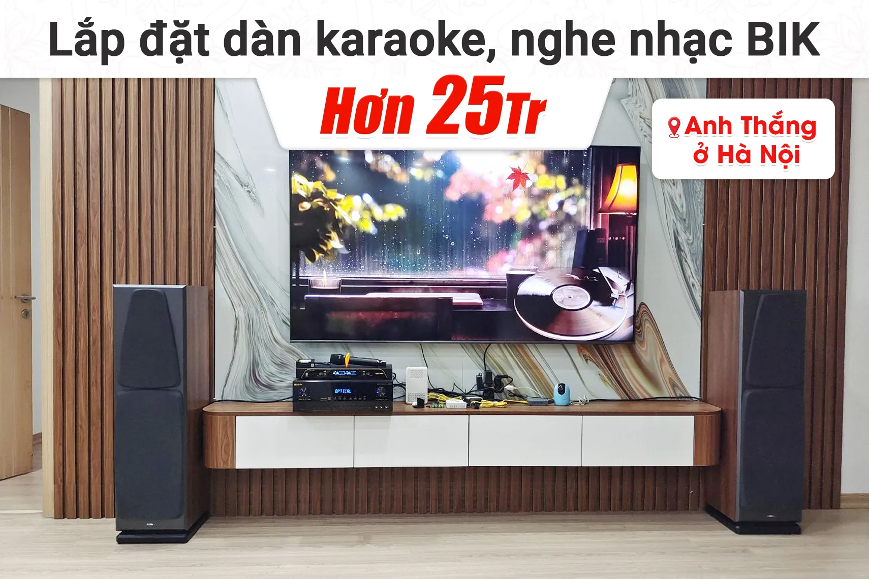 Lắp đặt dàn karaoke, nghe nhạc BIK hơn 25tr cho anh Thắng tại Hà Nội