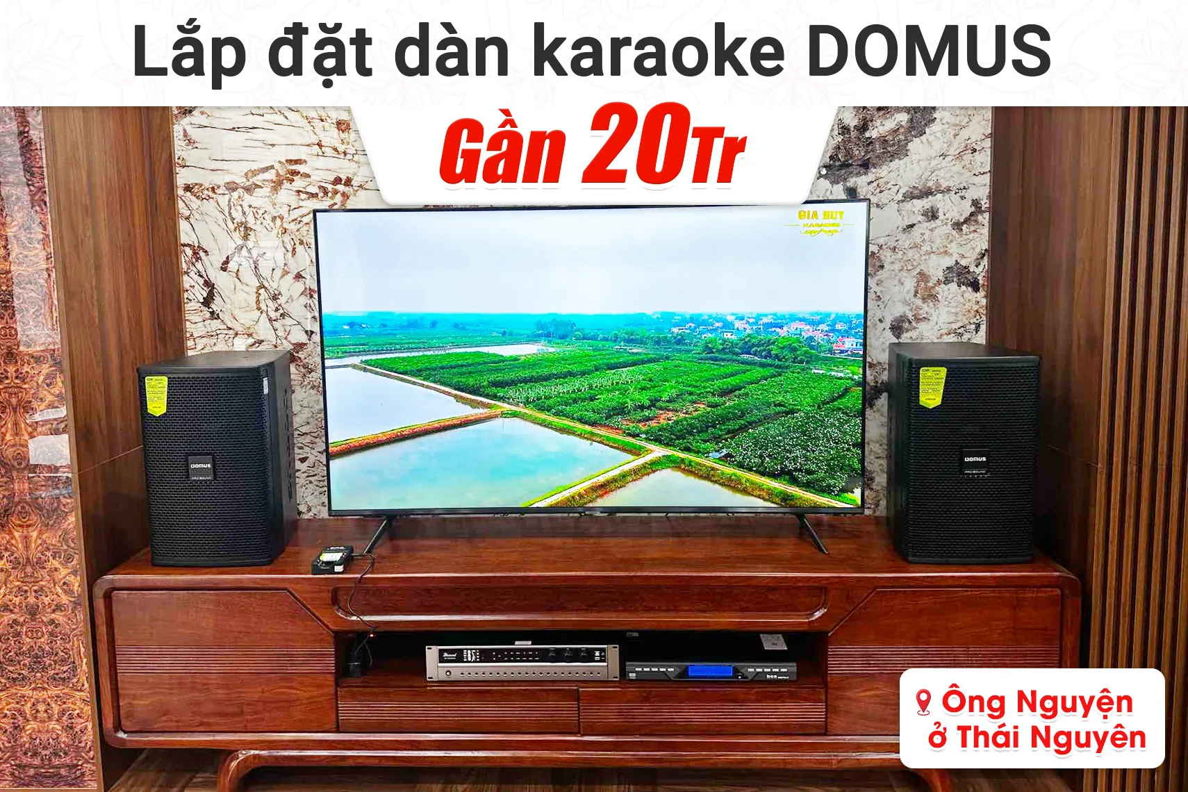 Lắp đặt dàn karaoke Domus gần 20tr cho ông Nguyện tại Thái Nguyên
