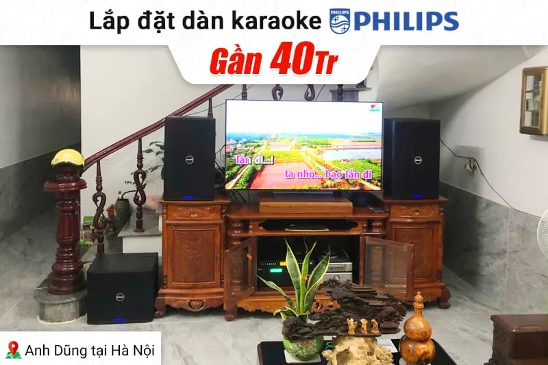 Lắp đặt dàn karaoke Philips hơn 40tr cho anh Dũng tại Hà Nội