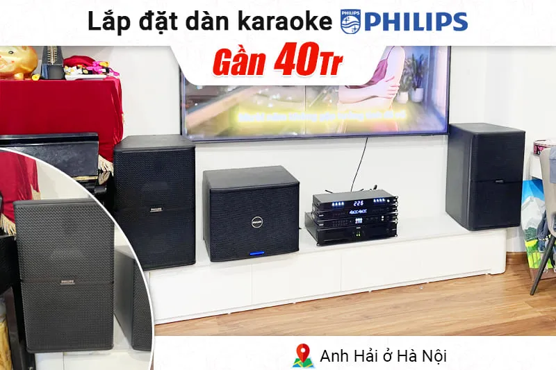 Lắp đặt dàn karaoke Philips gần 40tr cho anh Hải tại Hà Nội