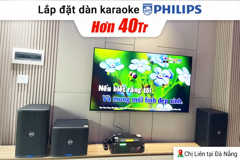 Lắp đặt dàn karaoke Philips hơn 40tr cho chị Liên tại Đà Nẵng