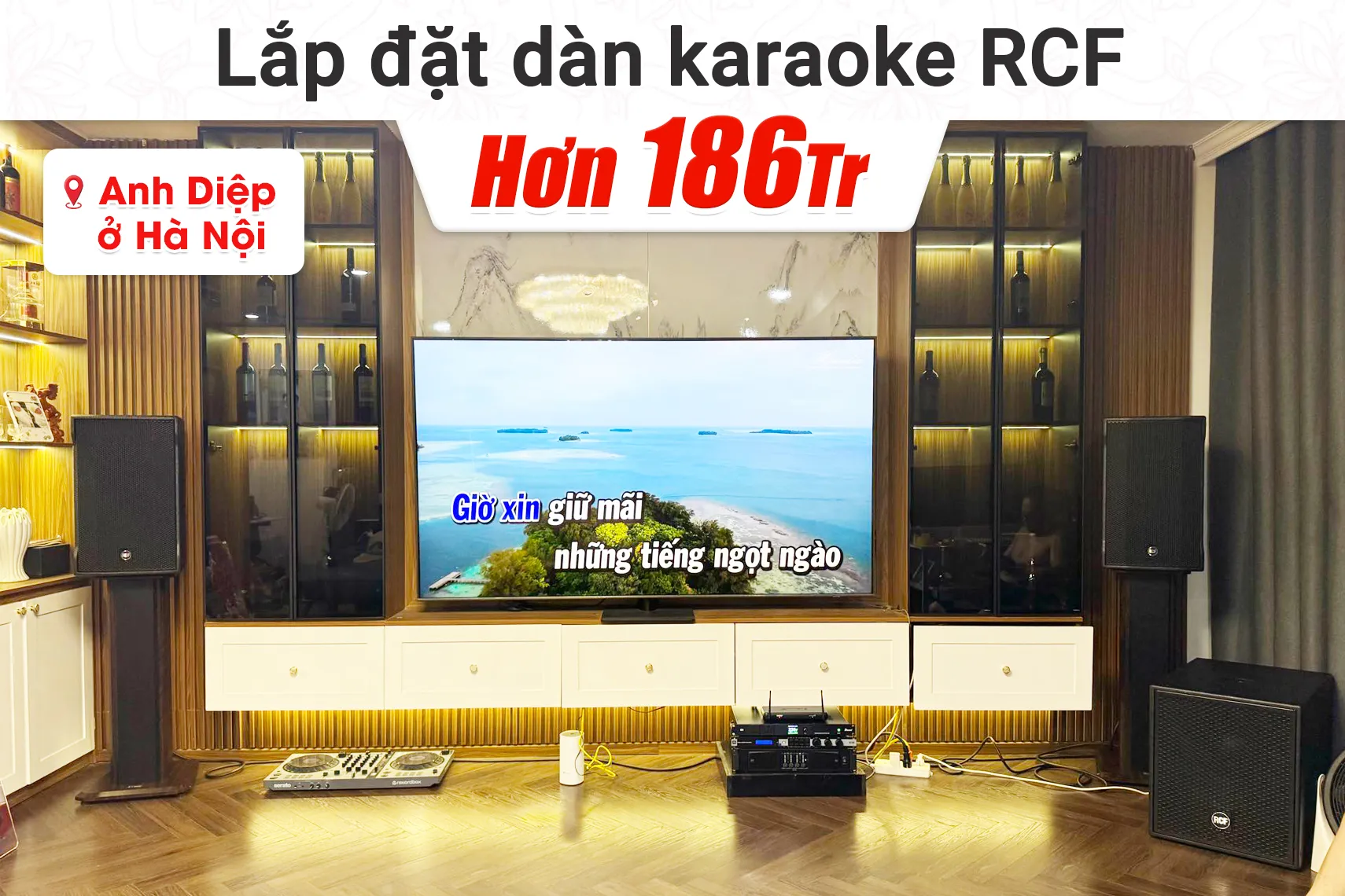 Lắp đặt dàn karaoke RCF hơn 186tr cho anh Diệp tại Hà Nội