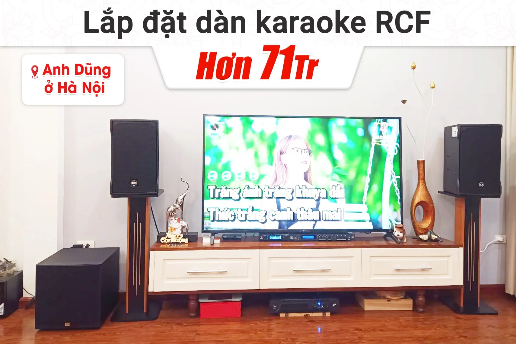 Lắp đặt dàn karaoke RCF hơn 71tr cho anh Dũng tại Hà Nội (RCF EMAX 3110 MK2, JBL V6, JBl VX8, A120P, VM300)