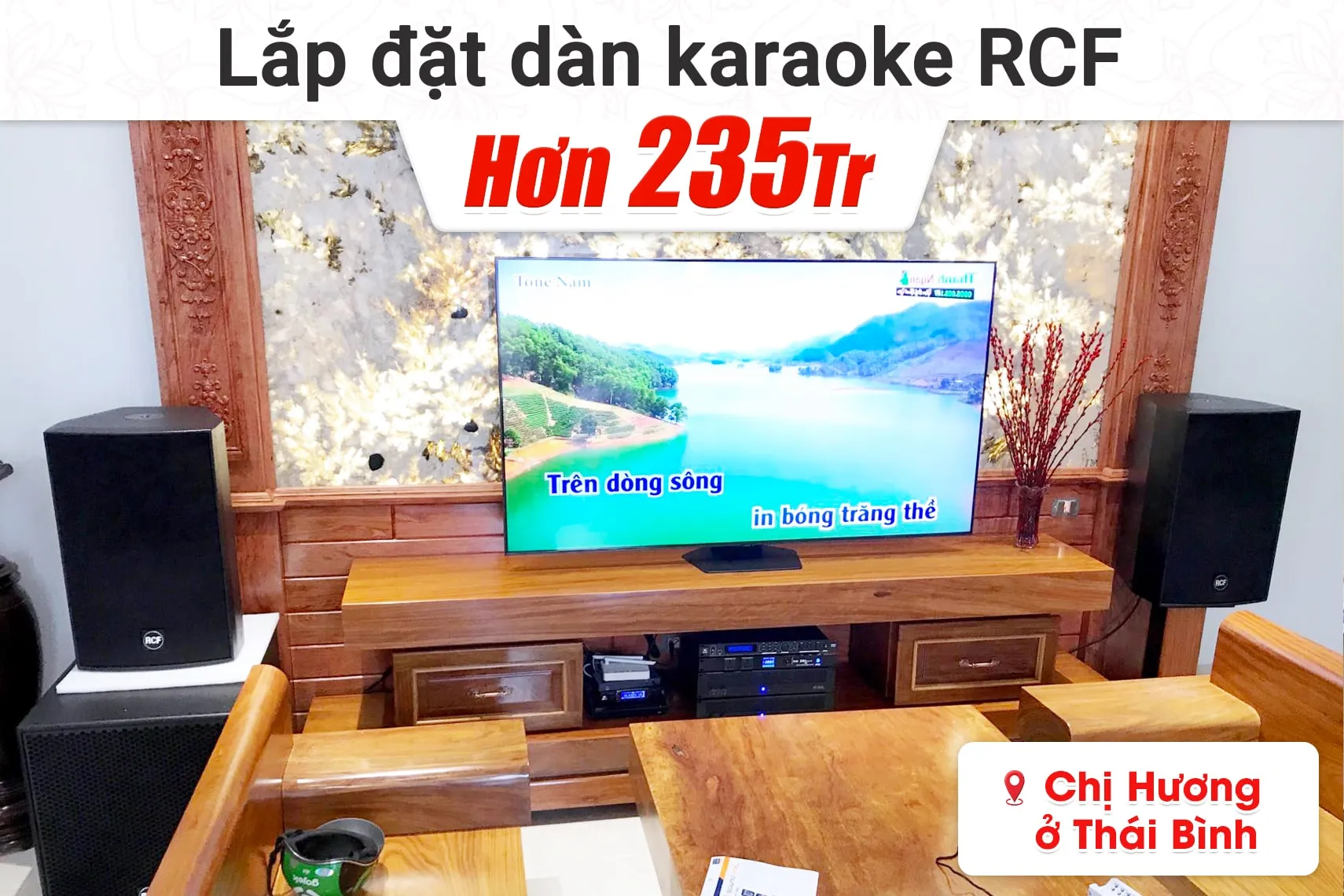 Lắp đặt dàn karaoke RCF hơn 253tr cho chị Hương tại Thái Bình (RCF C5215-99, IPS 5.0K, JBL VX8, S8018II, VM300,…)