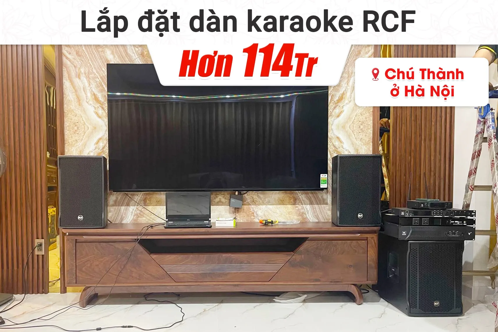 Lắp đặt dàn karaoke RCF hơn 114tr cho chú Thành tại Hà Nội (RCF CMAX 4110, JBL V8, JBL VX8, 702AS II, VM300,…)