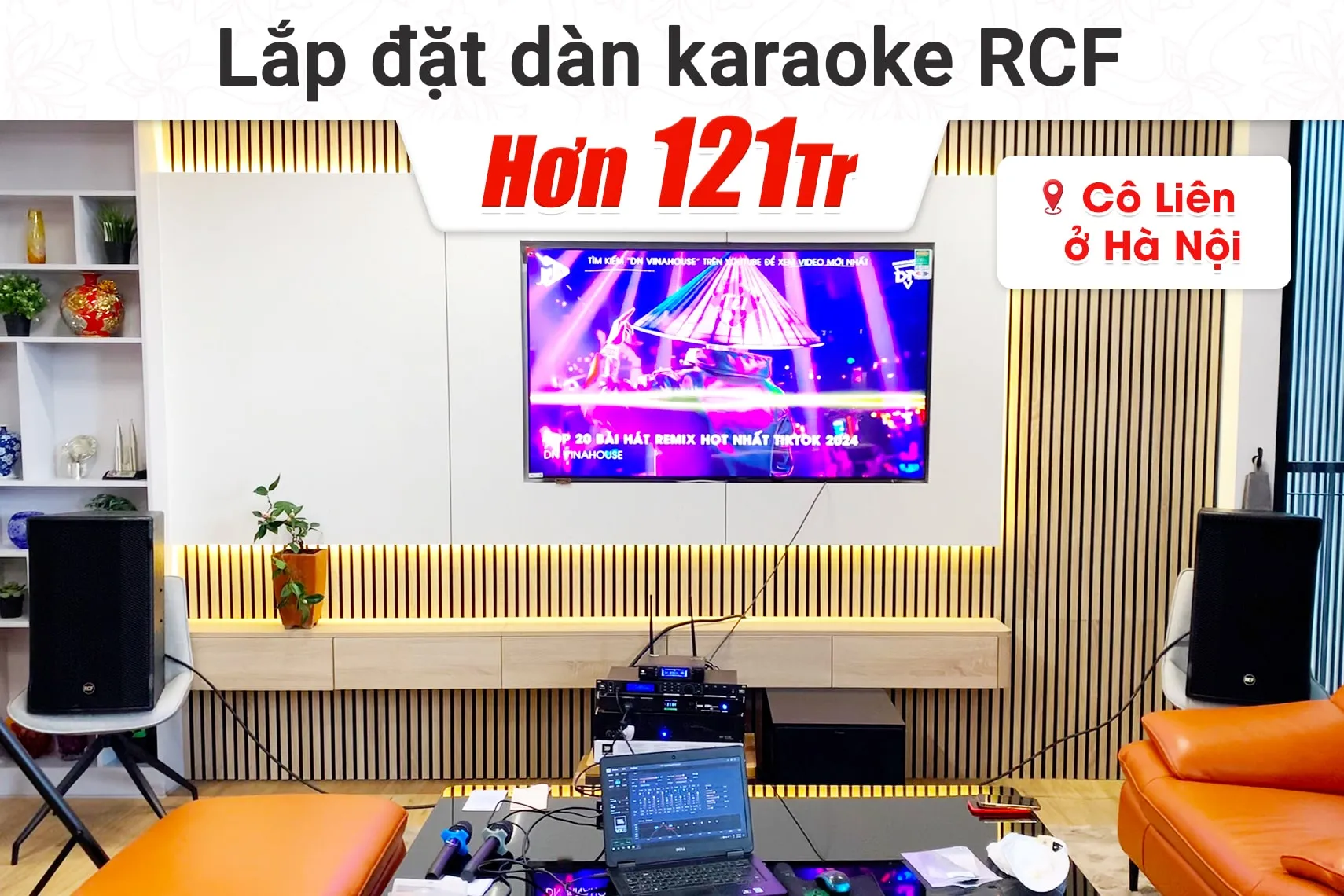 Lắp đặt dàn karaoke RCF hơn 121tr cho cô Liên tại Hà Nội (RCF CMAX 4112, IPS 5.0K, JBL VX8, R121SW, VM300,…)