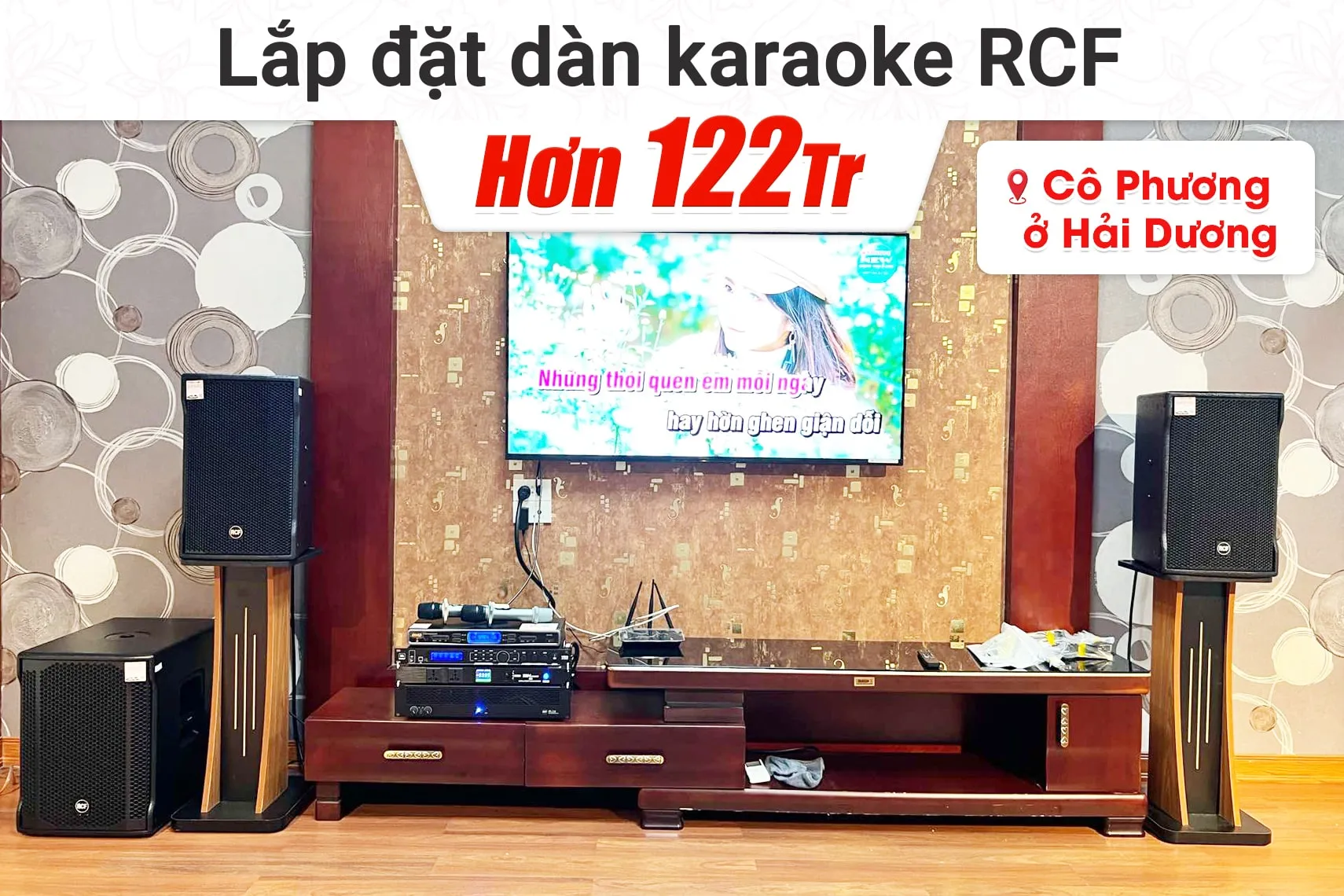 Lắp đặt dàn karaoke RCF hơn 122tr cho cô Phương tại Hải Dương (RCF CMAX 4110, IPS 2.5K, JBL VX8, 702AS II, WB-5000S,…)