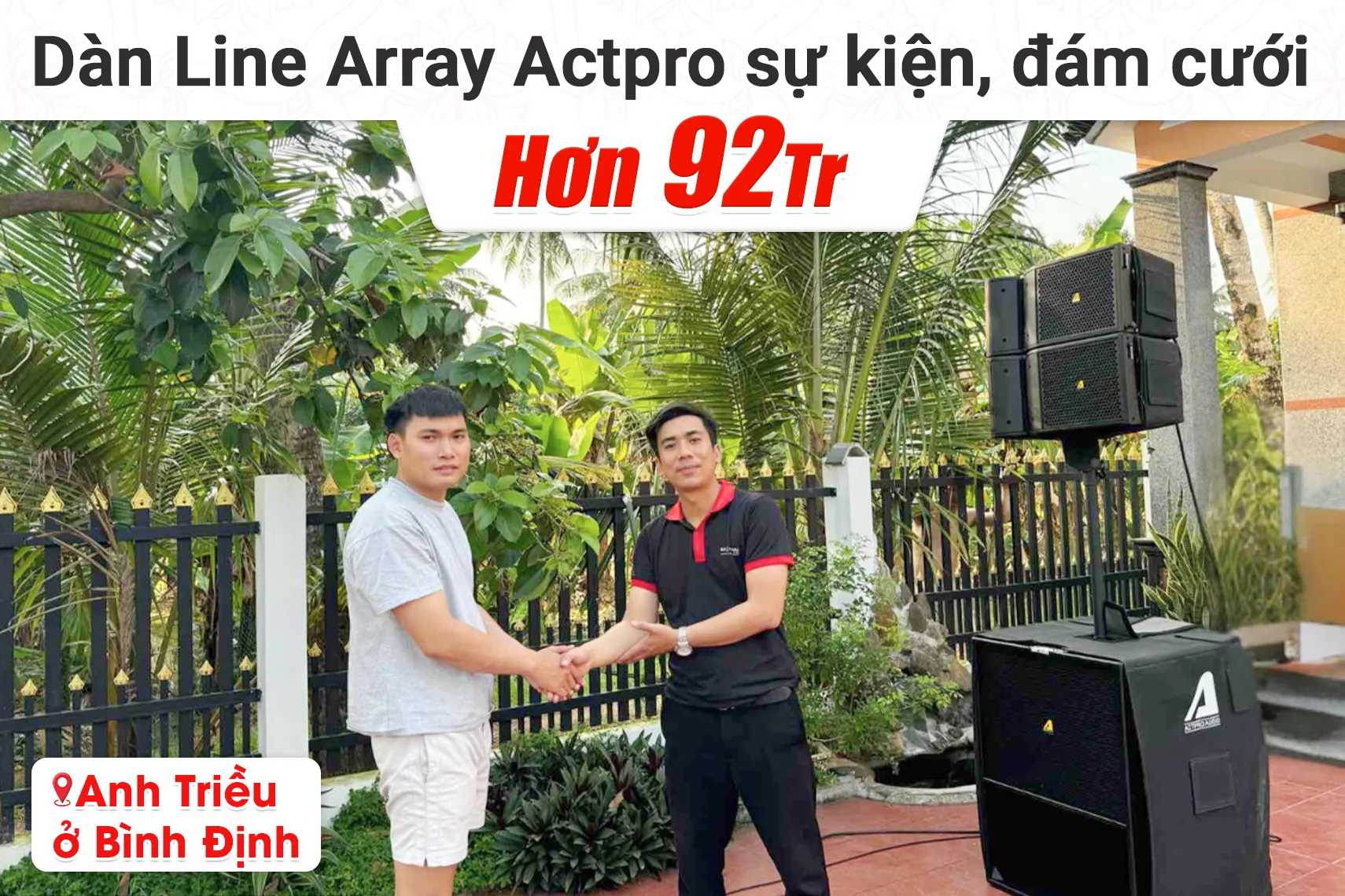 Lắp đặt dàn line array Actpro sự kiện, đám cưới hơn 92tr cho anh Triều tại Bình Định