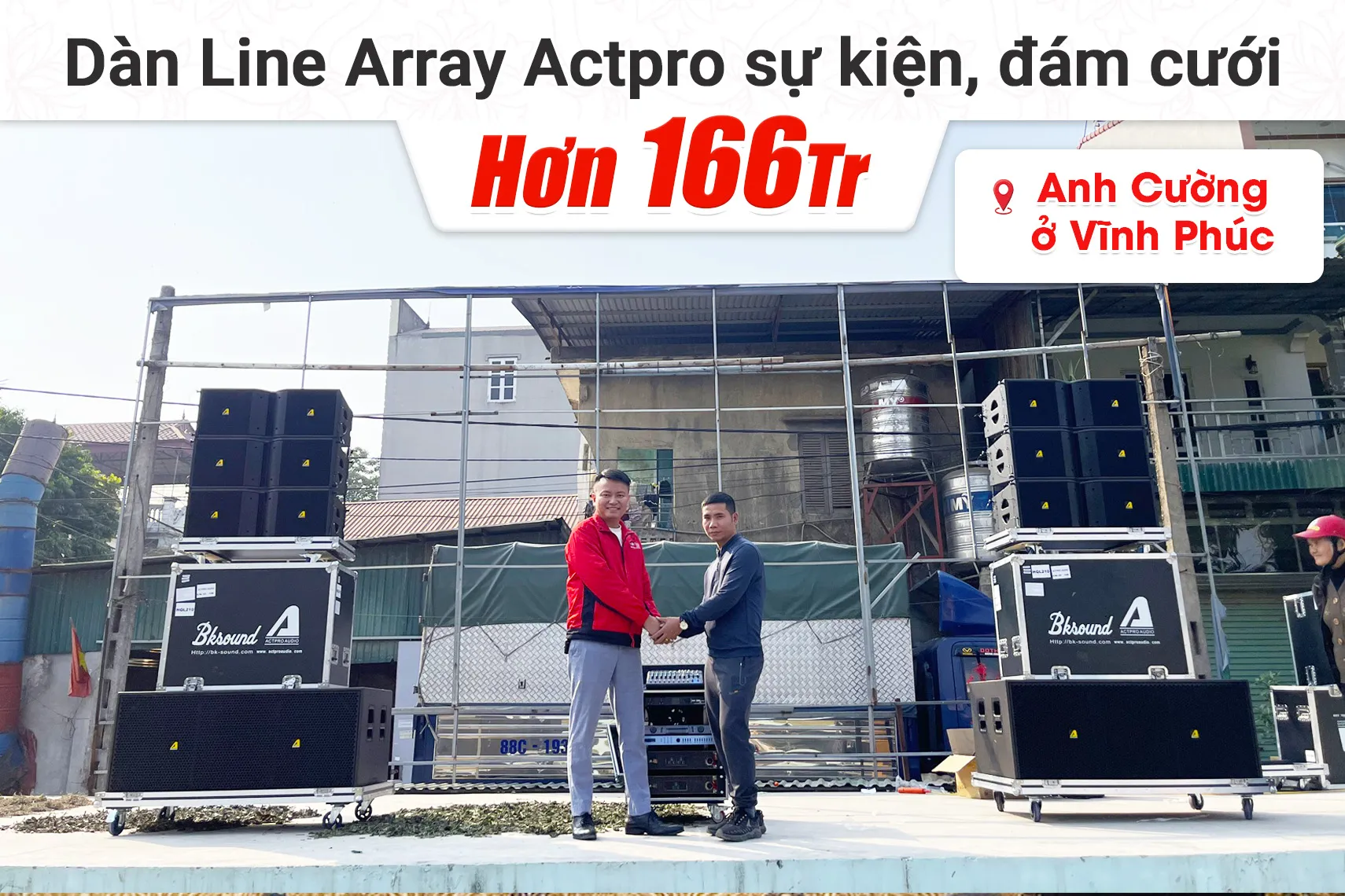 Lắp đặt dàn Line Array Actpro sự kiện, đám cưới hơn 166tr cho anh Cường tại Vĩnh Phúc (Actpro HQL 210, KR28, MG12XU, DSP48,…)