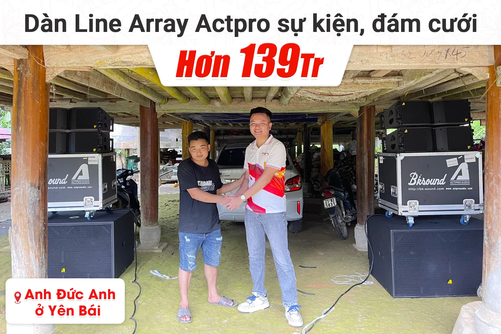 dàn Line Array Actpro sự kiện, đám cưới hơn 139tr cho anh Đức Anh tại Yên Bái
