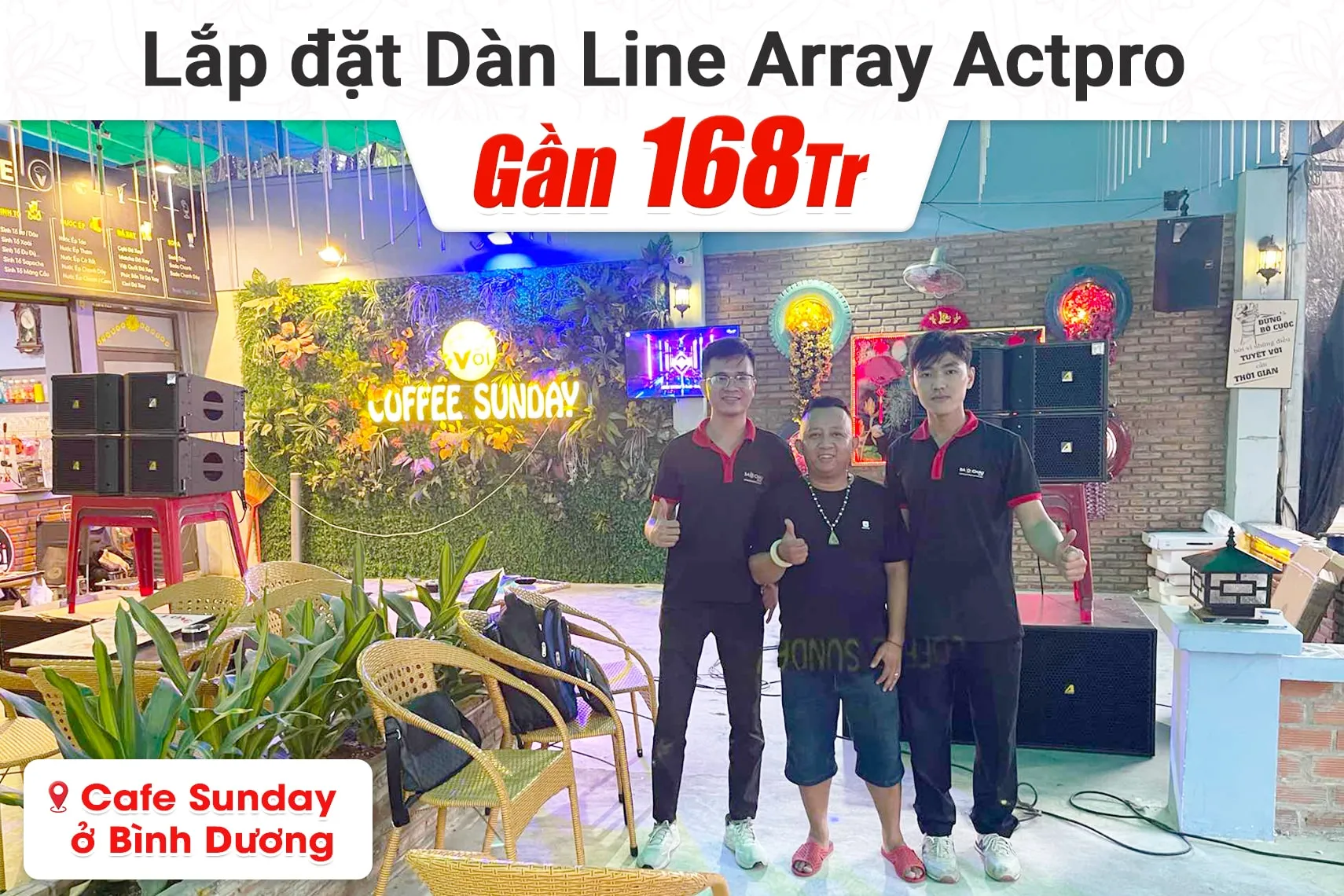 Lắp đặt dàn Line Array Actpro gần 168tr cho Cafe Sunday tại Bình Dương