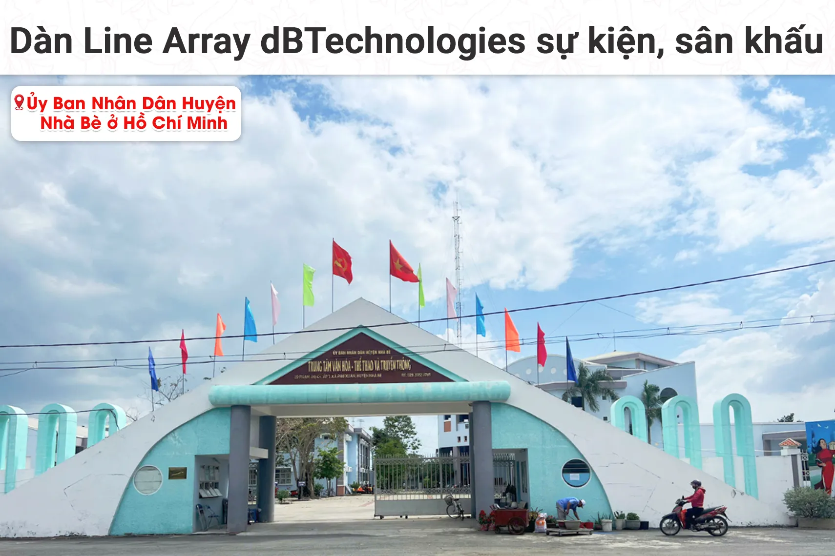 Lắp đặt dàn Line Array dBTechnologies sự kiện, sân khấu cho Ủy Ban Nhân Dân Huyện Nhà Bè tại TP HCM